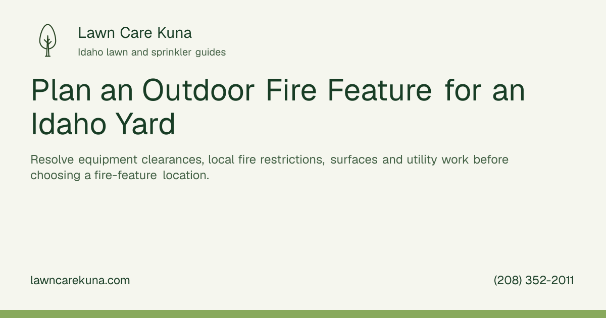 Lawn Care Kuna branded graphic: Plan an Outdoor Fire Feature for an Idaho Yard.