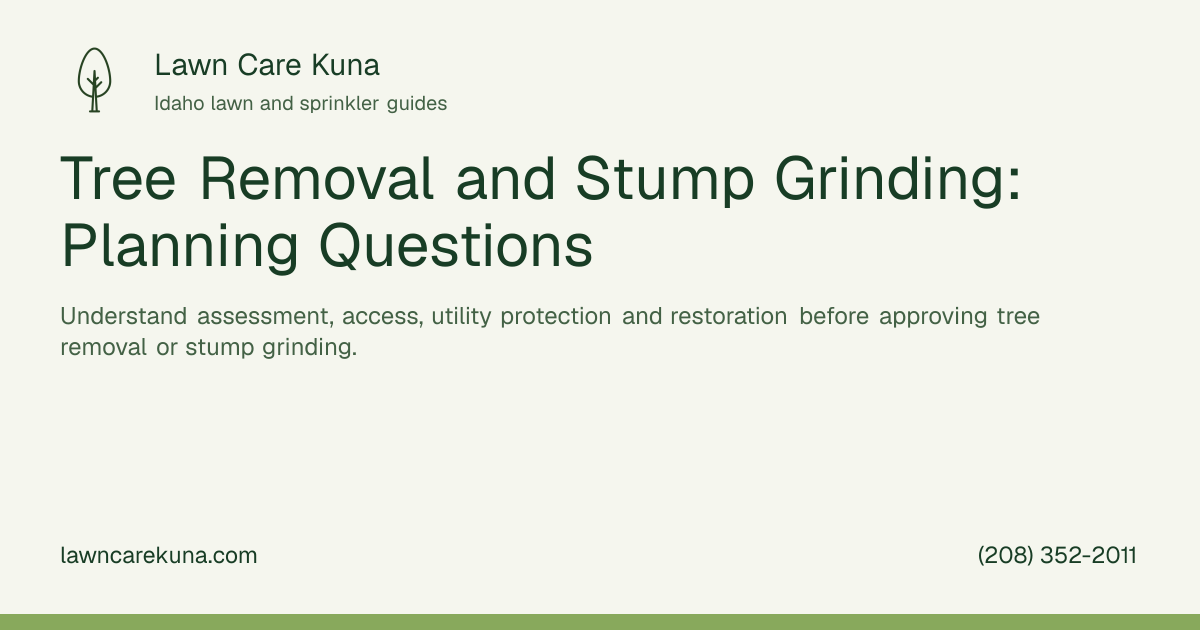 Lawn Care Kuna branded graphic: Tree Removal and Stump Grinding: Planning Questions.